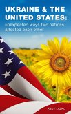 Ukraine & the United States: Unexpected Ways Two Nations Affected Each Other (eBook, ePUB)