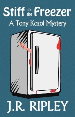 Stiff in the Freezer (Tony Kozol Mystery Series, #1) (eBook, ePUB) - Ripley, J. R.