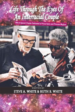 Life Through the Eyes of an Interracial Couple (eBook, ePUB) - White, Steve A.; White, Ruth B.