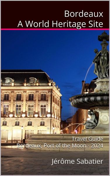 Bordeaux A World Heritage Site (eBook, ePUB) Bordeaux A World Heritage Site (eBook, ePUB)
