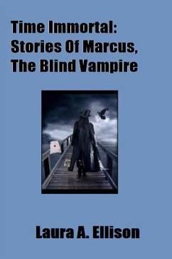 Cover Time Immortal: Tales of Marcus, the Blind Vampire (eBook, ePUB)