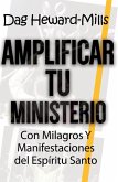 Amplificar tu ministerio con milagros y manifestaciones del Espíritu Santo (eBook, ePUB)