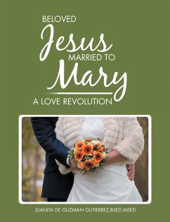 Beloved Jesus Married to Mary (eBook, ePUB) - Gutierrez Bsed Msed, Juanita De Guzman