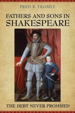Fathers and Sons in Shakespeare (eBook, PDF) - Tromly, Fred B.