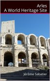 Arles A World Heritage Site (eBook, ePUB)