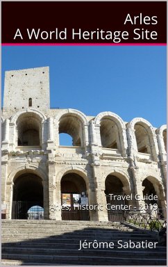 Arles A World Heritage Site (eBook, ePUB) - Sabatier, Jérôme