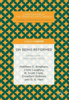 On Being Reformed - Caughey, Chris;Bingham, Matthew C.;Hart, D. G.
