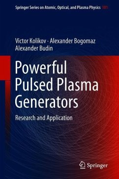 Powerful Pulsed Plasma Generators - Kolikov, Victor;Bogomaz, Alexander;Budin, Alexander
