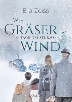 Wie Gräser im Wind / Tage des Sturms Bd.1 - Zeiss, Ella