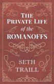 The Private Life of the Romanoffs The Private Life of the Romanoffs