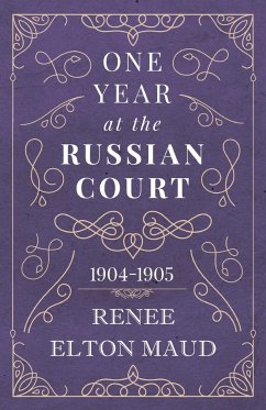 One Year at the Russian Court - Maud, Renee Elton