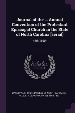 Journal of the ... Annual Convention of the Protestant Episcopal Church in the State of North Carolina [serial]