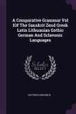 A Comparative Grammar Vol IOf The Sanskrit Zend Greek Latin Lithuanian Gothic German And Sclavonic Languages