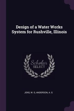 Design of a Water Works System for Rushville, Illinois - Jens, W G; Anderson, A G