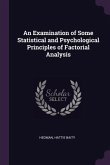 An Examination of Some Statistical and Psychological Principles of Factorial Analysis