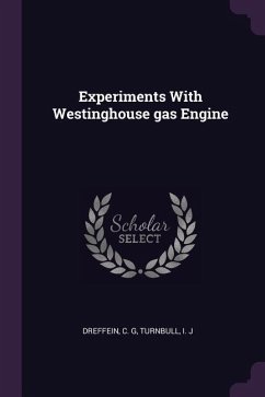 Experiments With Westinghouse gas Engine - Dreffein, C G; Turnbull, I J