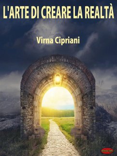 L’Arte di Creare la Realtà (eBook, ePUB) - Cipriani, Virna