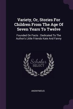 Variety, Or, Stories For Children From The Age Of Seven Years To Twelve - Anonymous