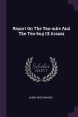 Report On The Tea-mite And The Tea-bug Of Assam