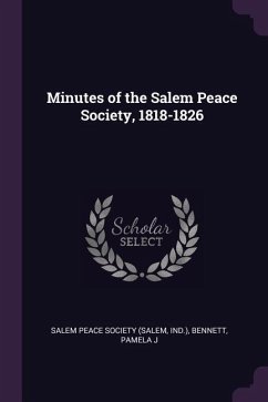 Minutes of the Salem Peace Society, 1818-1826 - Bennett, Pamela J
