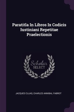 Paratitla In Libros Ix Codicis Iustiniani Repetitae Praelectionis