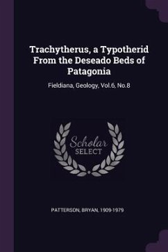 Trachytherus, a Typotherid From the Deseado Beds of Patagonia - Patterson, Bryan