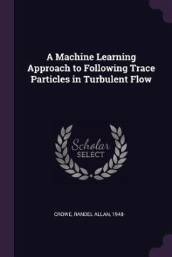 A Machine Learning Approach to Following Trace Particles in Turbulent Flow - Crowe, Randel Allan