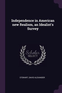 Independence in American new Realism, an Idealist's Survey - Stewart, David Alexander