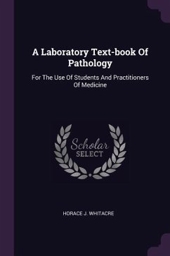 A Laboratory Text-book Of Pathology - Whitacre, Horace J