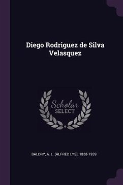 Diego Rodriguez de Silva Velasquez - Baldry, A L