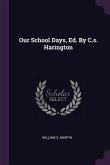 Our School Days, Ed. By C.s. Harington