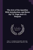 The Acts of the Apostles; With Introduction, and Notes /by T.E. Page and A.S. Walpole