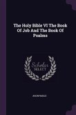 The Holy Bible VI The Book Of Job And The Book Of Psalms