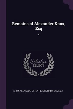 Remains of Alexander Knox, Esq - Knox, Alexander; Hornby, James J