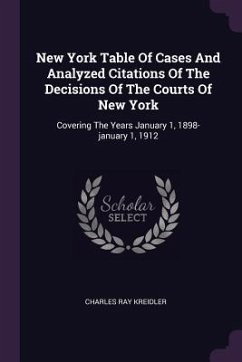 New York Table Of Cases And Analyzed Citations Of The Decisions Of The Courts Of New York - Kreidler, Charles Ray