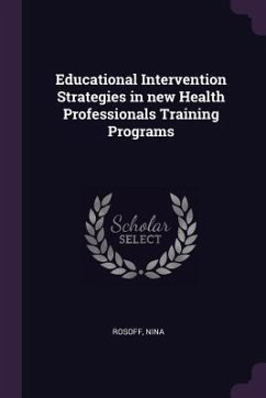 Educational Intervention Strategies in new Health Professionals Training Programs - Rosoff, Nina