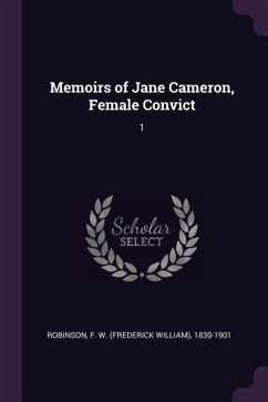 Memoirs of Jane Cameron, Female Convict - Robinson, F W