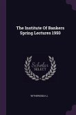 The Institute Of Bankers Spring Lectures 1950