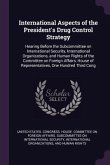 International Aspects of the President's Drug Control Strategy