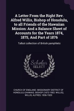 A Letter From the Right Rev. Alfred Willis, Bishop of Honolulu, to all Friends of the Hawaiian Mission - Willis, Alfred