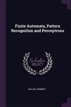 Finite Automata, Pattern Recognition and Perceptrons - Keller, Herbert