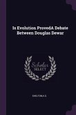 Is Evolution ProvedA Debate Between Douglas Dewar