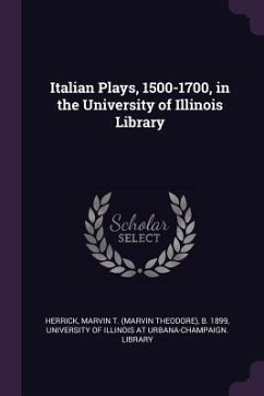 Italian Plays, 1500-1700, in the University of Illinois Library - Herrick, Marvin T B