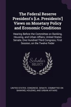 The Federal Reserve President's [i.e. Presidents'] Views on Monetary Policy and Economic Conditions