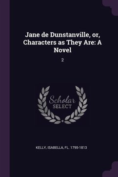 Jane de Dunstanville, or, Characters as They Are