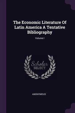 The Economic Literature Of Latin America A Tentative Bibliography; Volume I - Anonymous