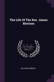 The Life Of The Rev. James Morison