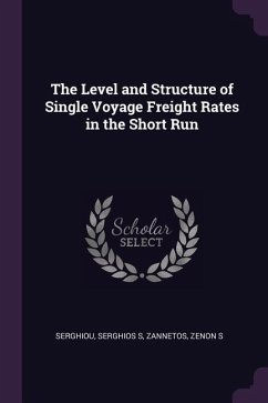 The Level and Structure of Single Voyage Freight Rates in the Short Run - Serghiou, Serghios S; Zannetos, Zenon S