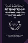Competitive Problems in the Drug Industry, Hearings Before the Subcommittee on Monopoly of the Select Committee on Small Business United States Senate Ninetieth Congress First and Second Sessions on Present Status of Competition in the Pharmaceutical Indu