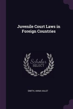 Juvenile Court Laws in Foreign Countries - Smith, Anna Kalet